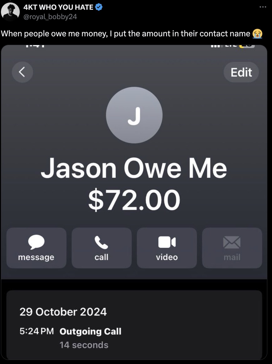 screenshot - 4KT Who You Hate When people owe me money, I put the amount in their contact name